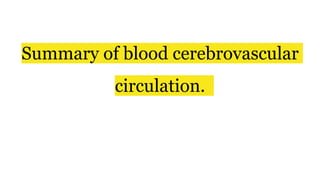 Summary of blood cerebrovascular
circulation.
 