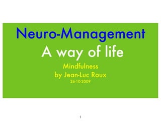 Neuro-Management  A way of life ,[object Object],[object Object],[object Object]