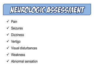  Pain
 Seizures
 Dizziness
 Vertigo
 Visual disturbances
 Weakness
 Abnormal sensation
 