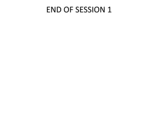 END OF SESSION 1
 