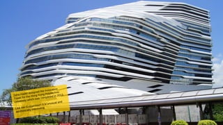 Zaha Hadid designed the Innovation
Tower for the Hong Kong Polytechnic
University which was completed in 2013.
Like the Guggenheim it is unusual and
aesthetically interesting.
 