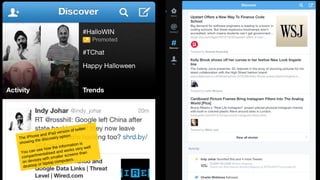 The iPhone and iPad version of twitter
showing the discovery option.
You can see how the information is
compartmentalised and works very well
on devices with smaller screens than
desktop or laptop computers.
 