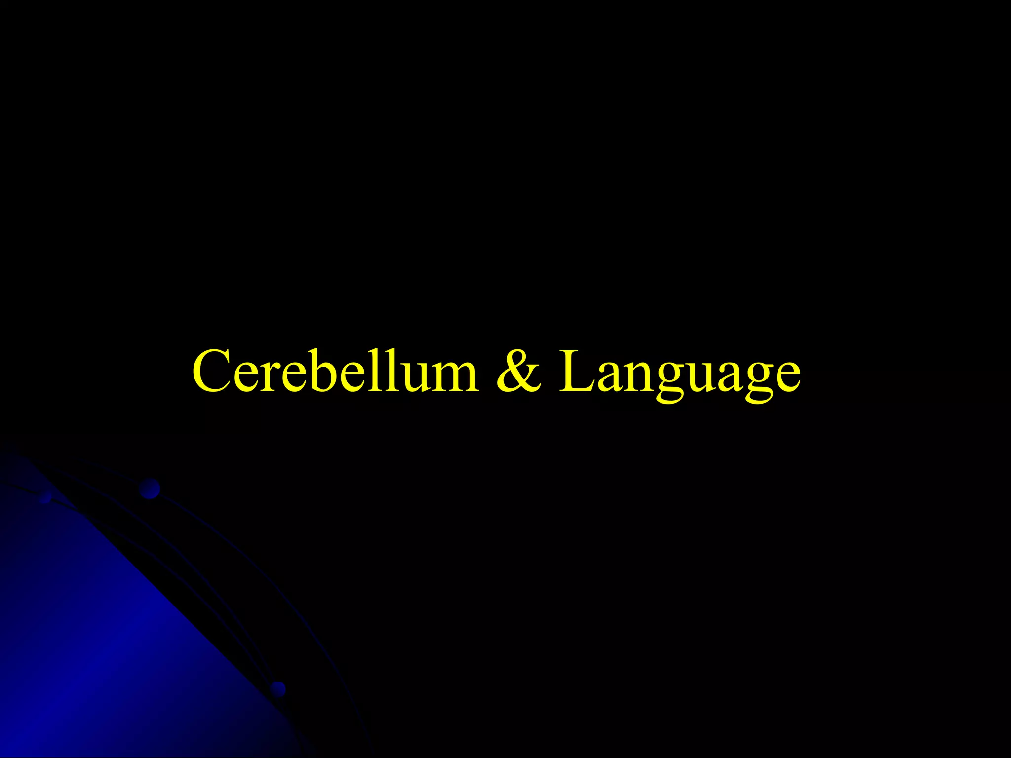 Cerebellum & Language
 