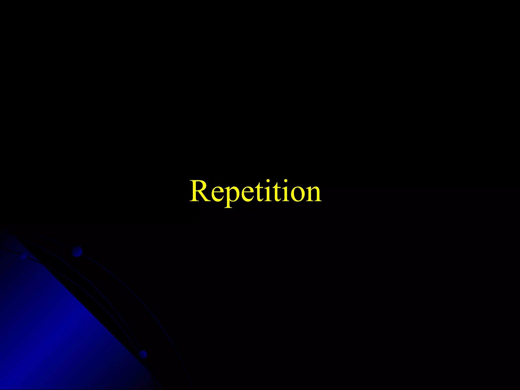 Repetition
 