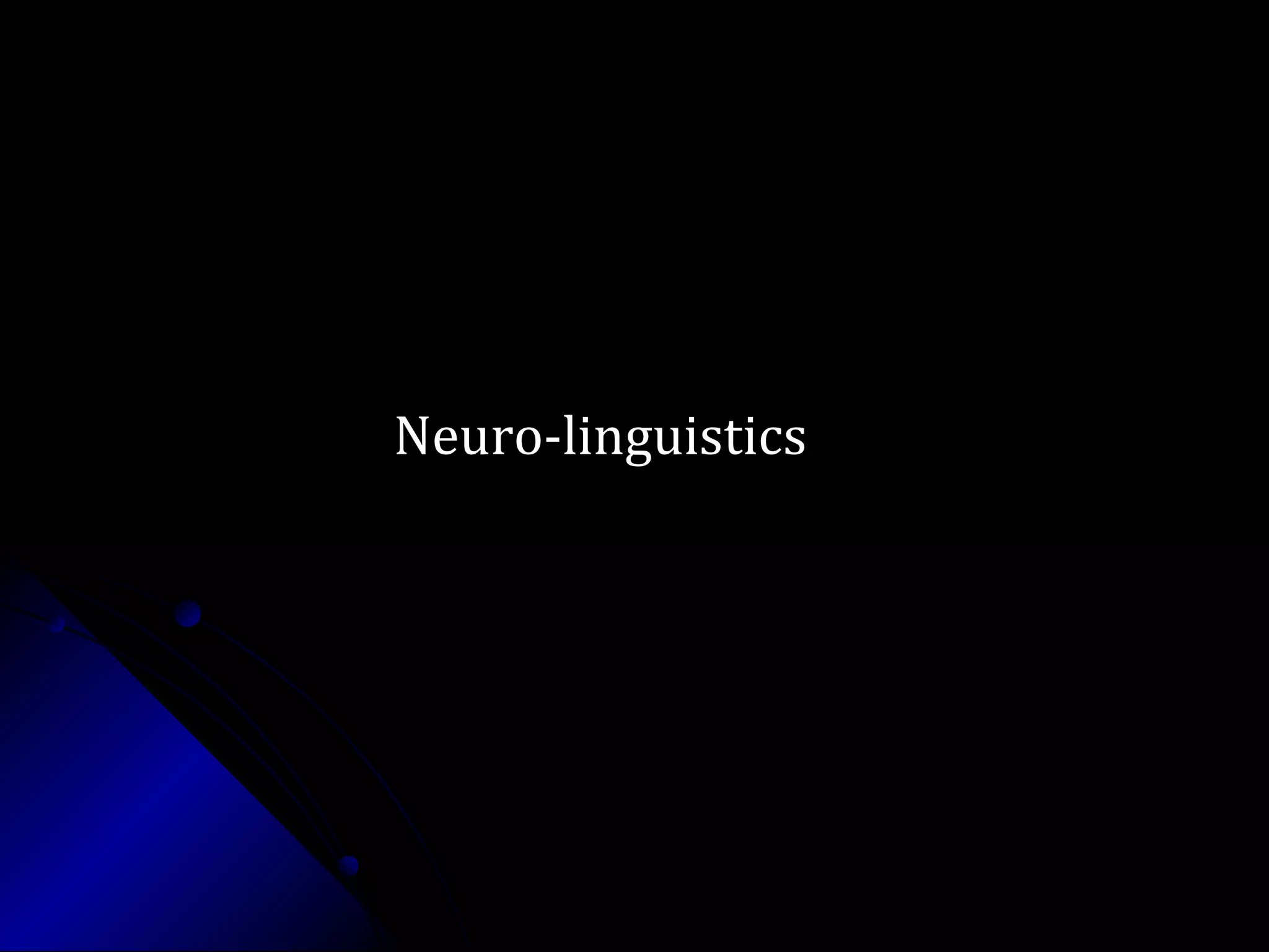 Neuro-linguisticsNeuro-linguistics
 