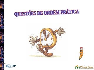 QUESTÕES DE ORDEM PRÁTICA 