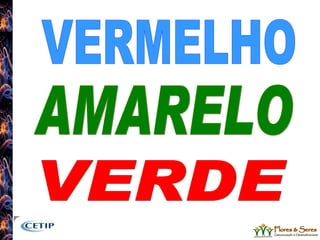 VERDE VERMELHO AMARELO 