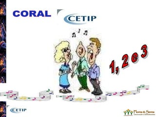 1, 2 e 3 CORAL  