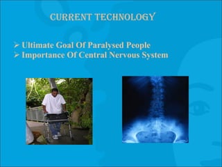 Current Technology Ultimate Goal Of Paralysed People Importance Of Central Nervous System 