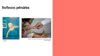 Reflexos primários
Affebook
Source: The Touch of Hands. Author: Alex Proimos from
Sydney, Australia
 