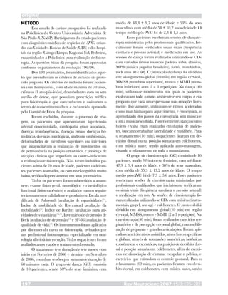 original
Rev Neurocienc 2007;15/3:195–202197
MÉTODO
Este estudo de caráter prospectivo foi realizado
na Policlínica do Centro Universitário Adventista de
São Paulo (UNASP). Participaram do estudo pacientes
com diagnóstico médico de seqüelas de AVC, oriun-
dos das Unidades Básicas de Saúde (UBS) e dos hospi-
tais da região (Campo Limpo, Regional Sul, Pedreira),
encaminhados à Policlínica para realização de fisiote-
rapia. As questões éticas da pesquisa foram aprovadas
conforme os parâmetros da resolução 196/96.
Dos 198 prontuários, foram identificados aque-
les que preencheram os critérios de inclusão do proto-
colo proposto. Os critérios de inclusão foram: pacien-
tes com hemiparesia, com idade máxima de 70 anos,
crônicos (1 ano pós-lesão), deambulantes com ou sem
auxílio de órtese, que possuíam prescrição médica
para fisioterapia e que concordaram e assinaram o
termo de consentimento livre e esclarecido aprovado
pelo Comitê de Ética da pesquisa.
Foram excluídos, durante o processo de tria-
gem, os pacientes que apresentaram hipertensão
arterial descontrolada, cardiopatia grave associada,
doenças trombogênicas, doenças renais, doenças he-
molíticas, doenças oncológicas, síndrome ombro-mão,
deformidades de membros superiores ou inferiores
que incapacitavam a realização de movimentos ou
de permanência na posição ortostática, e presença de
afecções clínicas que impediam ou contra-indicavam
a realização de fisioterapia. Não foram incluídos pa-
cientes acima de 70 anos de idade, pacientes cadeiran-
tes, pacientes acamados, ou com nível cognitivo muito
baixo, verificado previamente em seus prontuários.
Todos os pacientes foram submetidos a anam-
nese, exame físico geral, neurológico e cinesiológico
funcional (fisioterapêutico) e avaliados com os seguin-
tes instrumentos validados e reprodutíveis: Escala mo-
dificada de Ashworth (avaliação de espasticidade)11
,
Índice de mobilidade de Rivermead (avaliação da
mobilidade)12
, Índice de Barthel (avaliação para ati-
vidades de vida diária)13,14
, Inventário de depressão de
Beck (avaliação de depressão)15
e SF-36 (avaliação de
qualidade de vida)16
. Os instrumentos foram aplicados
por discentes do curso de fisioterapia, treinados por
um profissional fisioterapeuta especializado em neu-
rologia alheio à intervenção. Todos os pacientes foram
avaliados antes e após o tratamento do estudo.
O tratamento teve duração de sete meses, com
início em Fevereiro de 2006 e término em Setembro
de 2006, com duas sessões por semana de duração de
60 minutos cada. O grupo de dança (GD) consistiu
de 10 pacientes, sendo 50% do sexo feminino, com
média de 48,8 ± 9,7 anos de idade, e 50% do sexo
masculino, com média de 54 ± 10,2 anos de idade. O
tempo médio pós-AVC foi de 2,8 ± 1,5 anos.
Esses pacientes receberam sessões de dançate-
rapia ministradas pelos profissionais qualificados. Ini-
cialmente foram verificados sinais vitais (freqüência
cardíaca e pressão arterial) e medicação em uso. As
sessões de dança foram realizadas utilizando-se CDs
com variados ritmos musicais [bolero, valsa, clássico,
MPB (música popular brasileira), forró, marchinhas,
rock anos 50 e 60]. O protocolo de dança foi dividido
em: alongamento global (10 min) em região cervical,
MMSS (membros superiores), tronco e MMII (mem-
bros inferiores) com 2 a 3 repetições. Na dança (40
min), utilizou-se movimentos nos quais os pacientes
exploravam todo o meio ambiente e seu corpo, e era
proposto que cada um expressasse suas emoções livre-
mente. Inicialmente, utilizavam-se ritmos acelerados
como marchinhas para aquecimento, e em seguida, o
aprendizado dos passos da coreografia sem música e
com a música escolhida. Posteriormente, danças como
bolero e valsa eram realizadas em duplas de pacien-
tes, buscando trabalhar lateralidade e equilíbrio. Para
o relaxamento (10 min), os pacientes ficaram em de-
cúbito dorsal ou na posição sentada em colchonetes,
com música suave, sendo aplicada auto-massagem,
visando o relaxamento de toda a musculatura.
O grupo de cinesioterapia (GC) consistiu de 10
pacientes, sendo 70% do sexo feminino, com média de
47,9 ± 9,4 anos de idade, e 30% do sexo masculino,
com média de 55,3 ± 13,2 anos de idade. O tempo
médio pós-AVC foi de 7,3 ± 5,6 anos. Esses pacientes
receberam sessões de cinesioterapia ministradas por
profissionais qualificados, que inicialmente verificaram
os sinais vitais (freqüência cardíaca e pressão arterial)
e medicação em uso. As sessões de cinesioterapia fo-
ram realizadas utilizando-se CDs com músicas (instru-
mentais, gospel, new age) e colchonetes. O protocolo foi
dividido em: alongamento global (10 min) em região
cervical, MMSS, tronco e MMII (2 a 3 repetições). Na
cinesioterapia (40 min), foram realizados exercícios res-
piratórios e de percepção corporal global, com mobili-
zação de pequenas e grandes articulações. Foram apli-
cados exercícios ativos assistidos, ativos livres específicos
e globais, através de contrações isométricas, isotônicas
concêntricas e excêntricas, na posição de decúbito dor-
sal e posição sentada em colchonetes, além de exercí-
cios de dissociação de cinturas escapular e pélvica, e
exercícios que estimulam o controle postural. Para o
relaxamento (10 min), os pacientes ficaram em decú-
bito dorsal, em colchonetes, com música suave, sendo
 