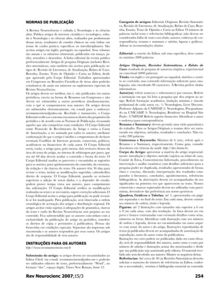 NORMAS DE PUBLICAÇÃO
A Revista Neurociências é voltada à Neurologia e às ciências
afins. Publica artigos de interesse científico e tecnológico, volta-
da à Neurologia e às ciências afins, realizados por profissionais
dessas áreas, resultantes de estudos clínicos ou com ênfase em
temas de cunho prático, específicos ou interdisciplinares. São
aceitos artigos em inglês, português ou espanhol. Seus volumes
são anuais e os números trimestrais, publicados em março, ju-
nho, setembro e dezembro. A linha editorial da revista publica
preferencialmente Artigos de pesquisa Originais (inclusive Revi-
sões sistemáticas), mas também são aceitos para publicação ar-
tigos de: Revisão de Literatura, de Atualização, Relato de Caso,
Resenha, Ensaio, Texto de Opinião e Carta ao Editor, desde
que aprovado pelo Corpo Editorial. Trabalhos apresentados
em Congressos ou Reuniões Científicas de áreas afins poderão
constituir-se de anais em números ou suplementos especiais da
Revista Neurociências.
Os artigos devem ser inéditos, isto é, não publicados em outros
periódicos, exceto na forma de Resumos em Congressos e não
devem ser submetidos a outros periódicos simultaneamente,
com o quê se comprometem seus autores. Os artigos devem
ser submetidos eletronicamente, via e-mail para o endereço:
revistaneurociencias@yahoo.com. Recebido o manuscrito, o Corpo
Editorialverificaseomesmoencontra-sedentrodospropósitosdo
periódico e de acordo com as Normas de Publicação, recusando
aqueles que não cumprirem essas condições. O Corpo Editorial
emite Protocolo de Recebimento do Artigo e envia a Carta
de Autorização, a ser assinada por todos os autores, mediante
confirmação de que o artigo é inédito e compromisso de declarar
eventuais Conflitos de Interesse pessoais, comerciais, políticos,
acadêmicos ou financeiros de cada autor. O Corpo Editorial
envia, então, o artigo para, pelo menos, dois revisores dentro da
área do tema do artigo, no sistema de arbitragem por pares, que
em até 60 dias devem avaliar o conteúdo e forma do texto. O
Corpo Editorial analisa os pareceres e encaminha as sugestões
para os autores, para aprimoramento do conteúdo, da estrutura,
da redação e da clareza do texto. Os autores têm 30 dias para
revisar o texto, incluir as modificações sugeridas, cabendo-lhes
direito de resposta. O Corpo Editorial, quando os revisores
sugerirem a adição de novos dados, e a depender do estudo,
poderá prover tempo extra aos autores, para cumprimento
das solicitações. O Corpo Editorial verifica as modificações
realizadas no texto e se necessário, sugere correções adicionais. O
Corpo Editorial aceita o artigo para publicação ou pode recusá-
lo se for inadequado. Para publicação, será observada a ordem
cronológica de aceitação dos artigos e distribuição regional. Os
artigos aceitos estão sujeitos à adequações de gramática, clareza
do texto e estilo da Revista Neurociências sem prejuízo ao seu
conteúdo. Fica subentendido que os autores concordam com a
exclusividade da publicação do artigo no periódico, transfere
os direitos de cópia e permissões à publicadora. Provas são
fornecidas em condições especiais. Separatas são impressas sob
encomenda e os autores respondem por seus custos. Os artigos
são de responsabilidade de seus autores.
INSTRUÇÕES PARA OS AUTORES
http://www.revistaneurociencias.com.br
Submissão do artigo: os artigos devem ser encaminhados ao
Editor Chefe via e-mail: revistaneurociencias@yahoo.com e poderão
ser utilizados editores de texto, preferencialmente “Word”, no
formato “doc”, espaço duplo, Times New Roman, fonte 12.
Categoria de artigos: Editorial, Originais, Revisão Sistemáti-
ca, Revisão de Literatura, de Atualização, Relato de Caso, Rese-
nha, Ensaio, Texto de Opinião e Carta ao Editor. O número de
palavras inclui texto e referências bibliográficas (não devem ser
considerados folha de rosto com título, autores, endereço de cor-
respondência, resumo e summary e tabelas, figuras e gráficos).
Adotar as recomendações abaixo.
Editorial: a convite do Editor, sob ema específico, deve conter
no máximo 2000 palavras.
Artigos Originais, Revisões Sistemáticas, e Relato de
Caso: resultado de pesquisa de natureza empírica, experimental
ou conceitual (6000 palavras).
Título: em inglês e em português ou espanhol, sintético e restri-
to ao conteúdo, mas contendo informação suficiente para cata-
logação, não excedendo 90 caracteres. A Revista prefere títulos
informativos.
Autor(es): referir nome(es) e sobrenome(s) por extenso. Referir
a instituição em que foi feita a pesquisa que deu origem ao ar-
tigo. Referir formação acadêmica, títulação máxima e vínculo
profissional de cada autor, ex.: 1- Neurologista, Livre Docente,
Professor Adjunto da UNIFESP, 2- Neurologista, Pós-graduan-
do na UNICAMP, 3- Neurologista, Residente no Hospital São
Paulo - UNIFESP. Referir suporte financeiro. Identificar o autor
e endereço para correspondência.
Resumo e Summary: devem permitir uma visão panorâmica
do trabalho. Para os Artigos Originais o resumo deve ser estru-
turado em objetivos, métodos, resultados e conclusões. Não ex-
ceder 200 palavras.
Unitermos e Keywords: Máximo de 6 (seis), referir após o
Resumo e o Summary, respectivamente. Como guia, consulte
descritores em ciências da saúde (http://decs.bireme.br).
Corpo do Artigo: apresentar a matéria do artigo seqüencial-
mente: introdução e objetivo; método (sujeitos ou relato de caso,
Comitê de Ética, Consentimento Informado, procedimento ou
intervenção e análise estatística) com detalhes suficientes para a
pesquisa poder ser duplicada, resultados (apresentados de forma
clara e concisa), discussão (interpretação dos resultados com-
parados à literatura), conclusões, agradecimentos, referências
bibliográficas. As abreviações devem vir acompanhadas do seu
significados na primeira vez que aparecerem no texto. Nomes
comerciais e marcas registradas devem ser utilizadas com parci-
mônia, devendo-se dar preferência aos nomes genéricos.
Quadros, Gráficos e Tabelas: até 5, apresentadas em pági-
nas separadas e no final do texto. Em cada uma, devem constar
seu número de ordem, título e legenda.
Figuras: até 2 ilustrações com tamanho não superior a 6 cm
x 9 cm cada uma, com alta resolução. As fotos devem ser em
preto e branco contrastadas com eventuais detalhes como setas,
números ou letras. Identificar cada ilustração com seu número
de ordem e legenda, devem ser encaminhadas em outro arqui-
vo com nome do autor e do artigo. Ilustrações reproduzidas de
textos já publicados devem ser acompanhadas de autorização de
reprodução, tanto do autor como da publicadora.
Ilustrações em cores podem ser publicadas; dado seu custo eleva-
do, será de responsabilidade dos autores, assim como o custo por
número de tabelas e ilustrações acima dos mencionados e desde
que sua publicação seja autorizada pela editora. O material rece-
bido não será devolvido aos autores. Manter os negativos destas.
Referências: Até cerca de 30 (as Revisões Sistemáticas deverão
solicitar o aumento do número de referências ao Editor, confor-
me a necessidade),  restritas á bibliografia essencial ao conteúdo
254Rev Neurocienc 2007;15/3
 