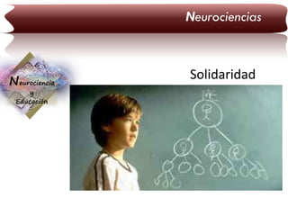 Neurociencias

Neurociencia
y
Educación

Solidaridad

 