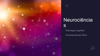 Neurociência
s
 
