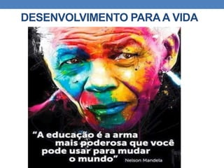 DESENVOLVIMENTO PARAA VIDA
 