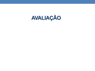 AVALIAÇÃO
 