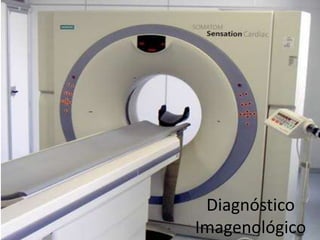 Diagnóstico
Imagenológico
 