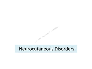 Neurocutaneous Disorders
 