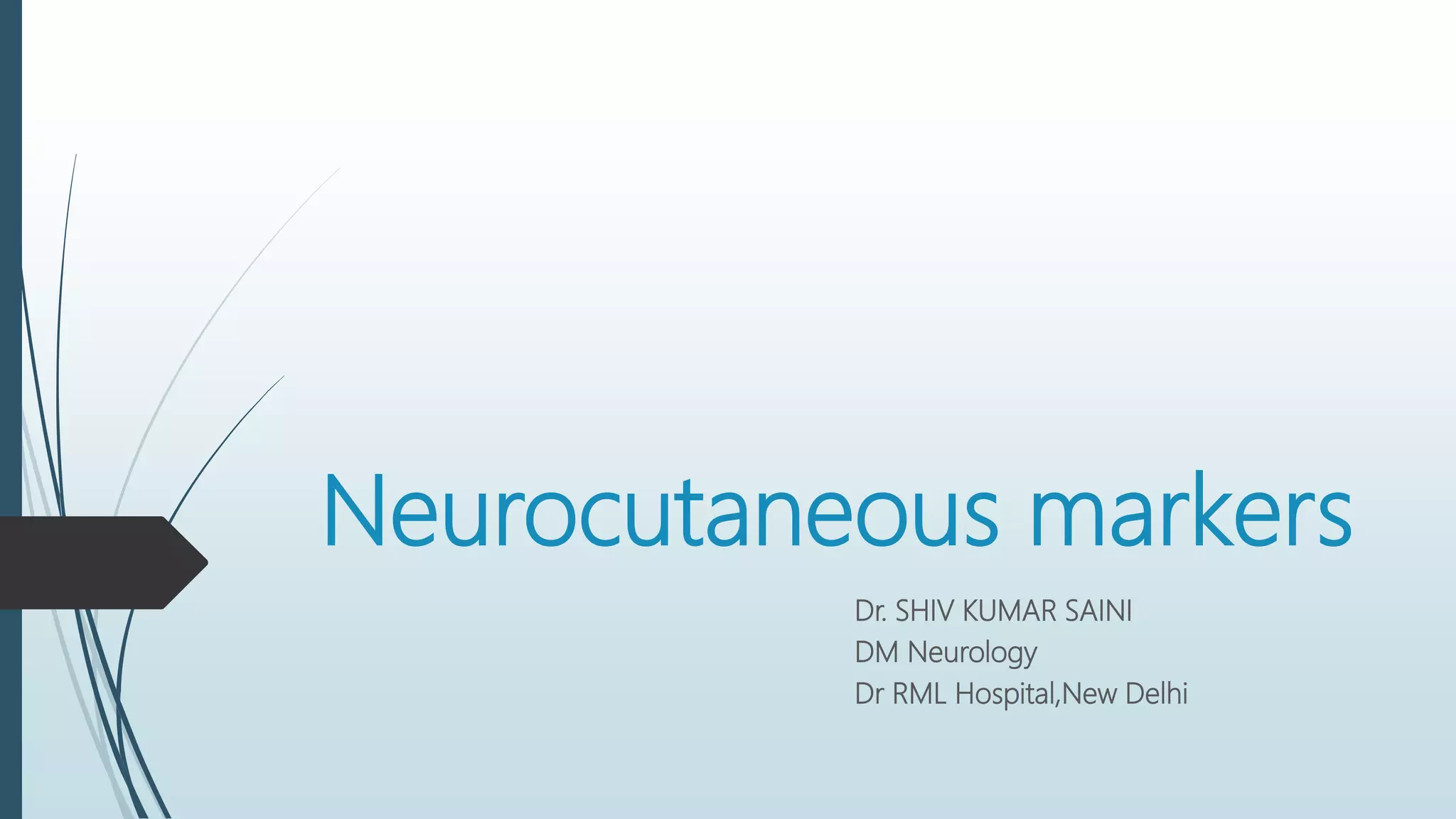 Neurocutaneous markers ..by dr shiv kumar saini PPT