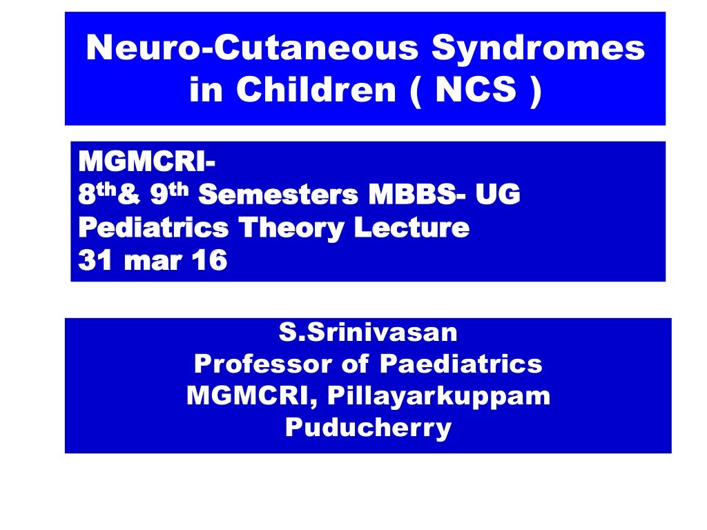 Neurocutaneous Markers and Congenital malformations Dr. S. Srinivas…