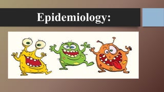 Epidemiology:
 