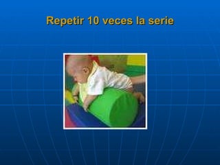 Repetir 10 veces la serie 
