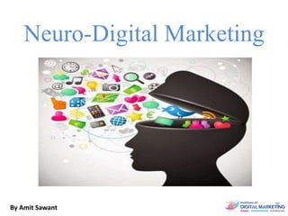 Neuro-Digital Marketing
By Amit Sawant
 
