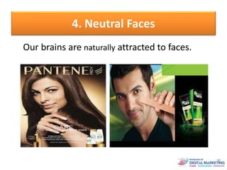 4. Neutral Faces
Our brains are naturally attracted to faces.
 