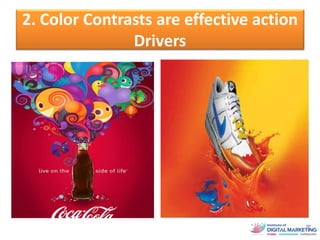 2. Color Contrasts are effective action
Drivers
 