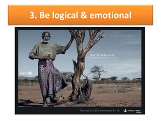 3. Be logical & emotional
 