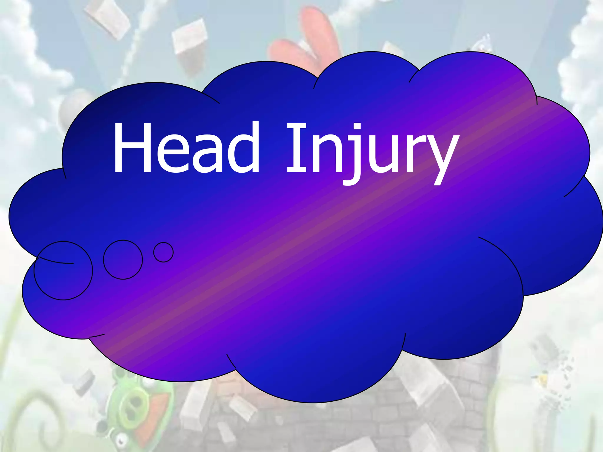 Head Injury
 