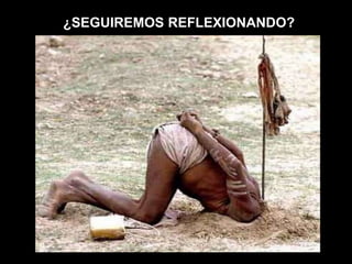 ¿SEGUIREMOS REFLEXIONANDO?
 