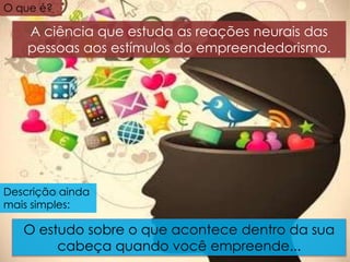 Conheça o Neuroempreendedorismo | PPTX
