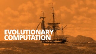 EVOLUTIONARY
COMPUTATION
21
 