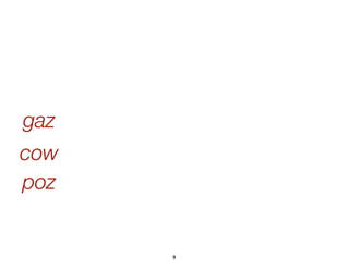 9
gaz
cow
poz
 