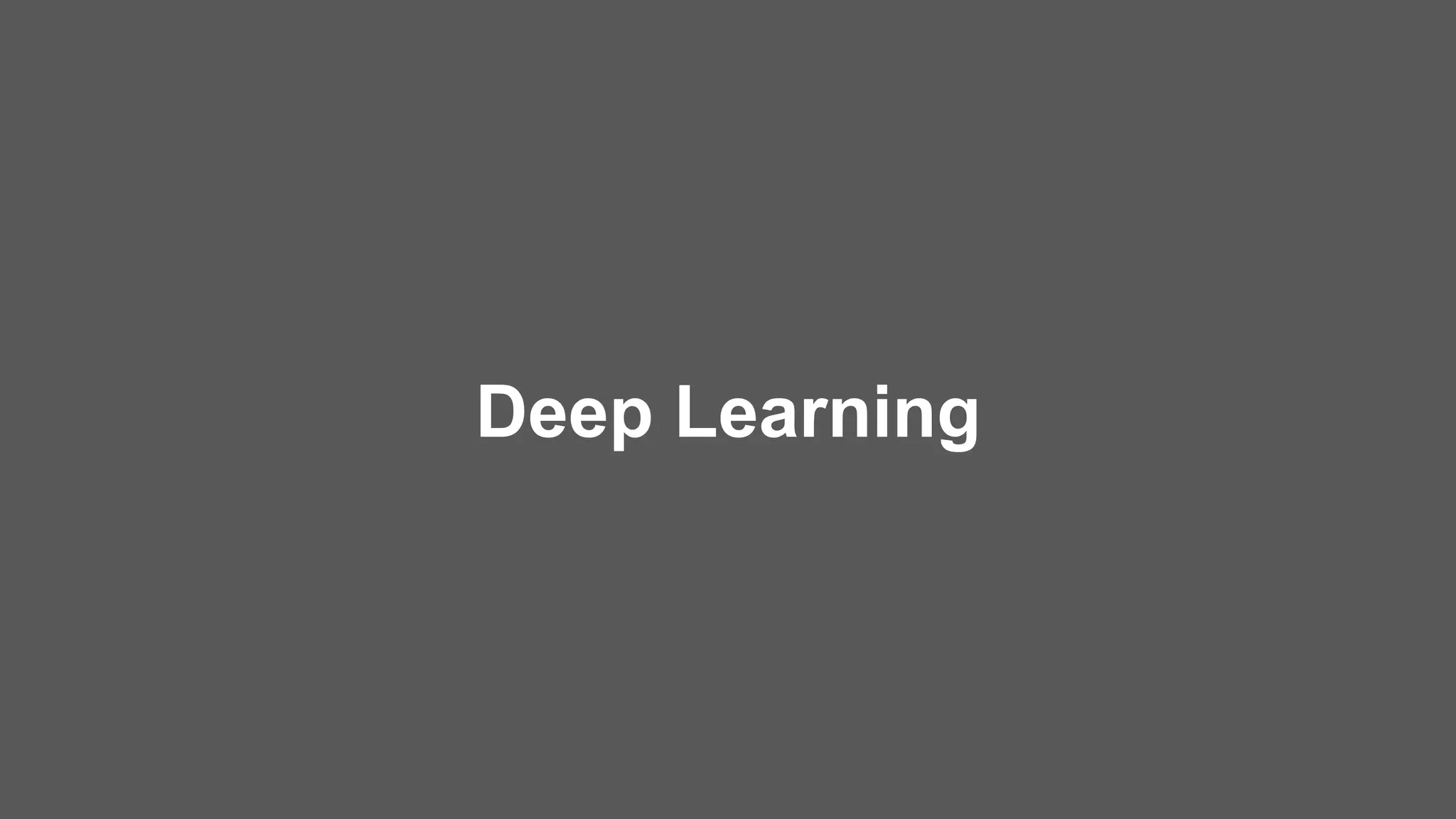 Deep Learning
 