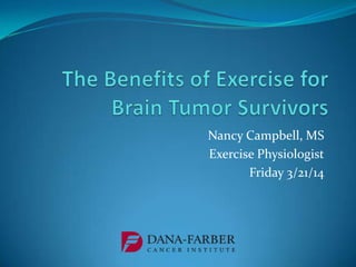 Nancy Campbell, MS
Exercise Physiologist
Friday 3/21/14
 