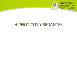 HIPNOTICOS Y SEDANTES
 