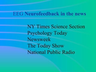 EEG  Neurofeedback in the news NY Times Science Section Psychology Today Newsweek The Today Show National Public Radio 