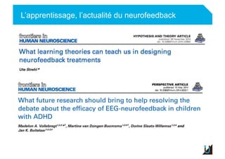 L’apprentissage, l’actualité du neurofeedback
Adulte
 