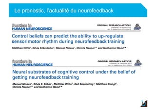 Le pronostic, l’actualité du neurofeedback
Adulte
 
