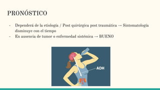 PRONÓSTICO
- Dependerá de la etiología / Post quirúrgica post traumática → Sintomatología
disminuye con el tiempo
- En ausencia de tumor o enfermedad sistémica → BUENO
 