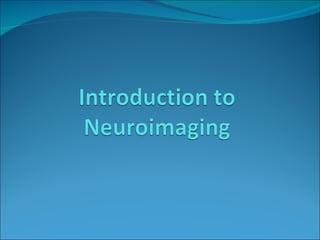 Neuroimaging Lecture Slide 1