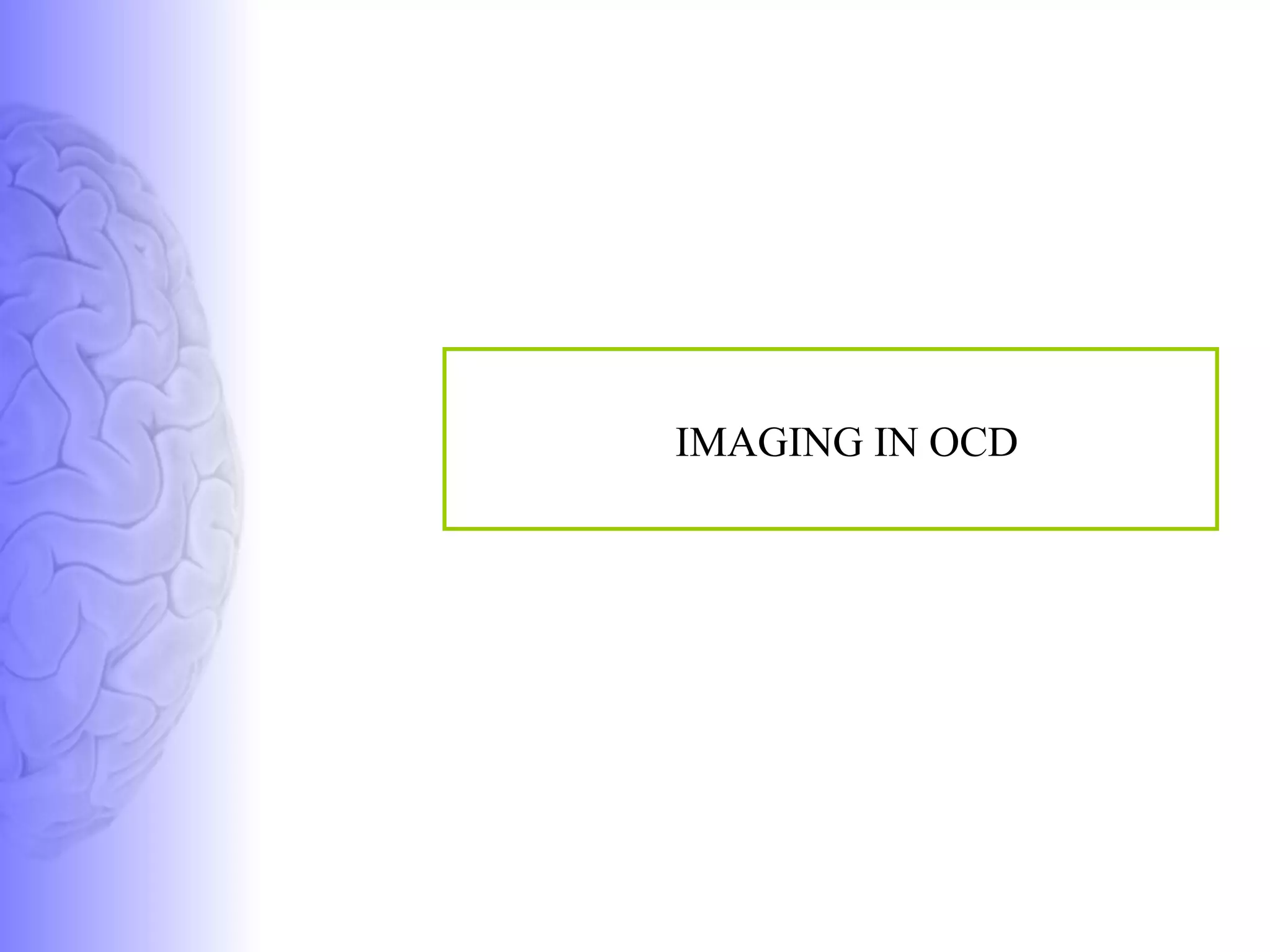 IMAGING IN OCD  