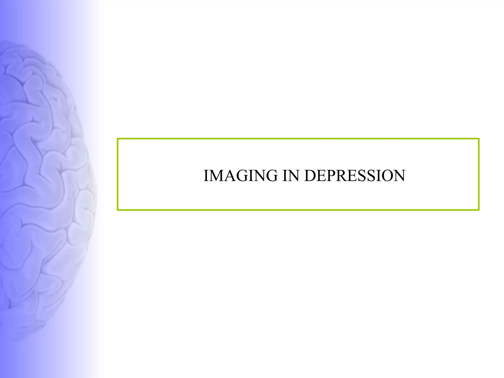 IMAGING IN DEPRESSION  