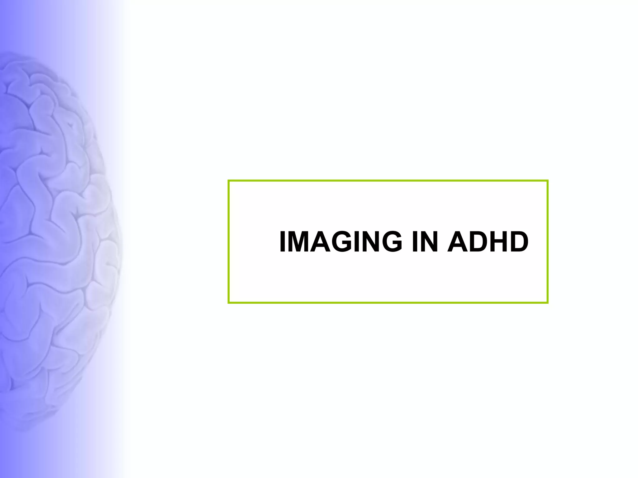 IMAGING IN ADHD 