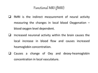 Mechanism of BOLD Functional MRI
Brain activityBrain activity
Oxygen consumption Cerebral blood flow
Oxyhemoglobin
Deoxyhe...