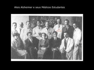 Alois Alzheimer (1864-1915)Clínica psiquiátrica em Munique