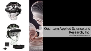Quantum Applied Science and
Research, Inc.
http://www.quasarusa.com/
 