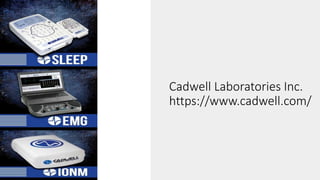 Cadwell Laboratories Inc.
https://www.cadwell.com/
 
